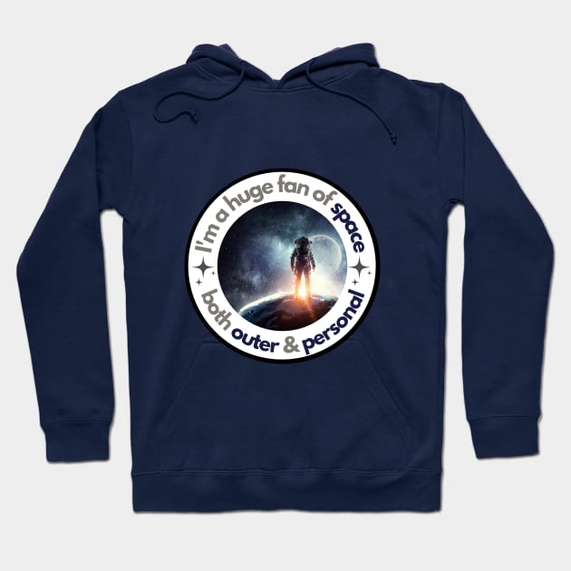 Astronaut Introvert Sun I'm a Huge Fan of Space, Both Outer and Personal Hoodie by Jane Sun